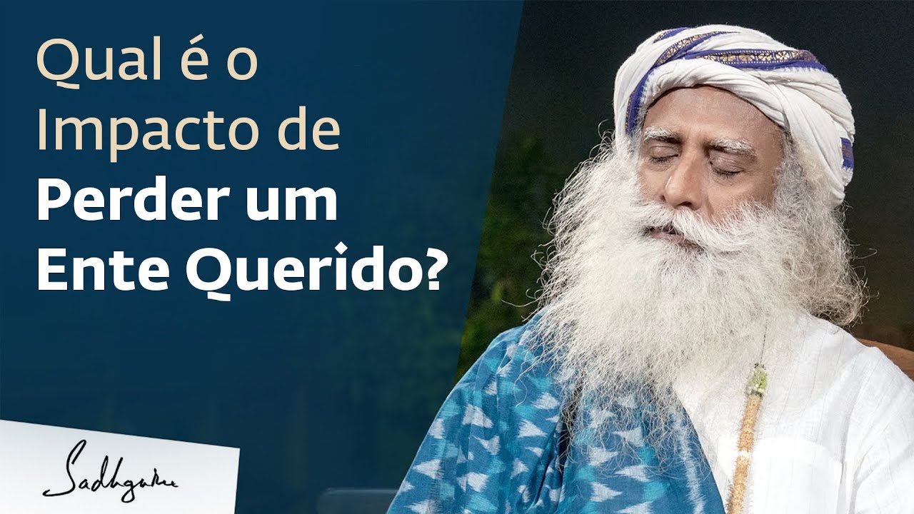 Qual é o Impacto de Perder um Ente Querido? | Sadhguru Português