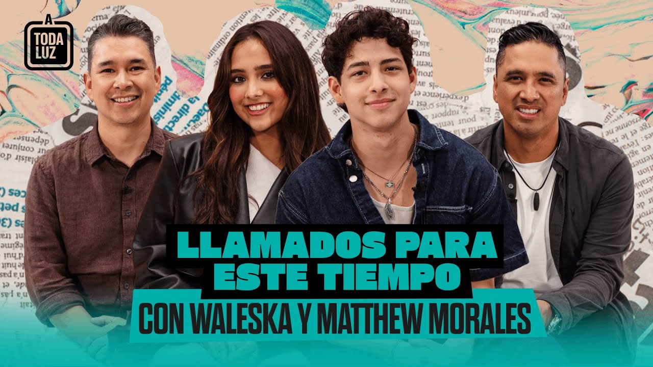 Una generación que responde al llamado de Dios | Luis y Josh Morales en A Toda Luz