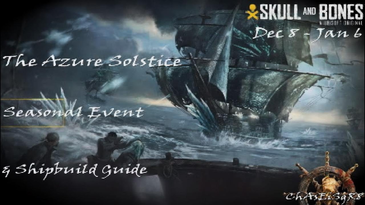 Skull and Bones ☠️ The Azure Solstice ❄️ Seasonal Event & Ship Build Guide