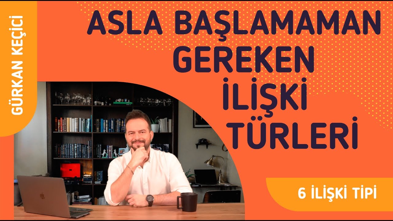 ASLA BAŞLANMAMASI GEREKEN İLİŞKİ TÜRLERİ