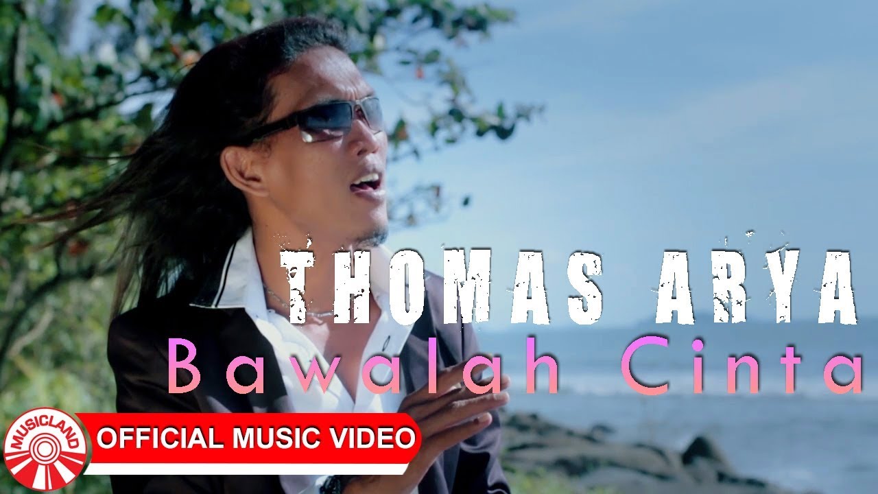 Thomas Arya - Bawalah Cinta [Official Music Video HD]