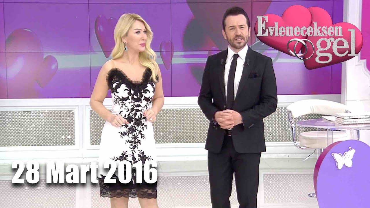 Evleneceksen Gel - 28 Mart 2016