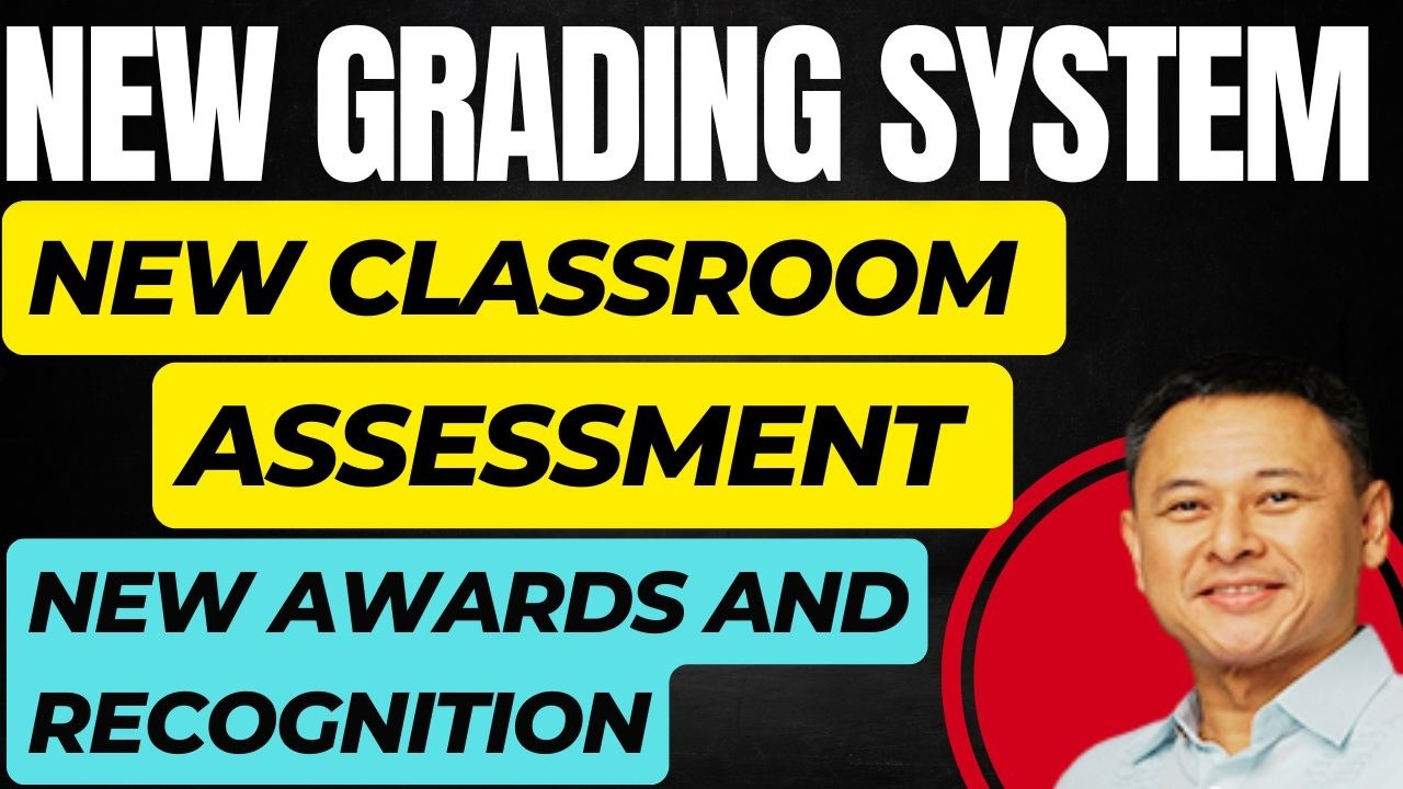 NEW GRADING SYSTEM, CLASSROOM ASSESSMENT, AWARDS AND RECOGNITION