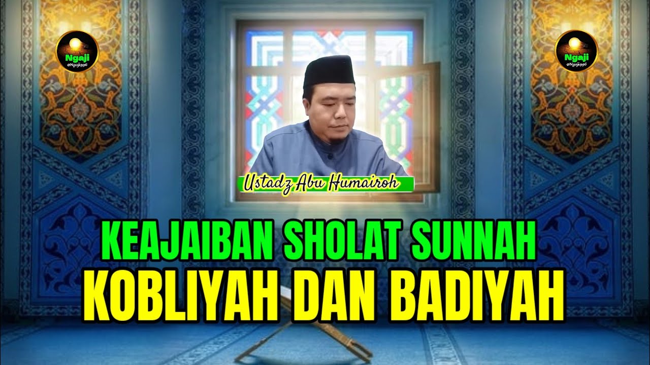 KEAJAIBAN SHOLAT SUNAH KOBLIYAH DAN BA'DIYAH - UST ABU HUMAIROH @Ngaji996 