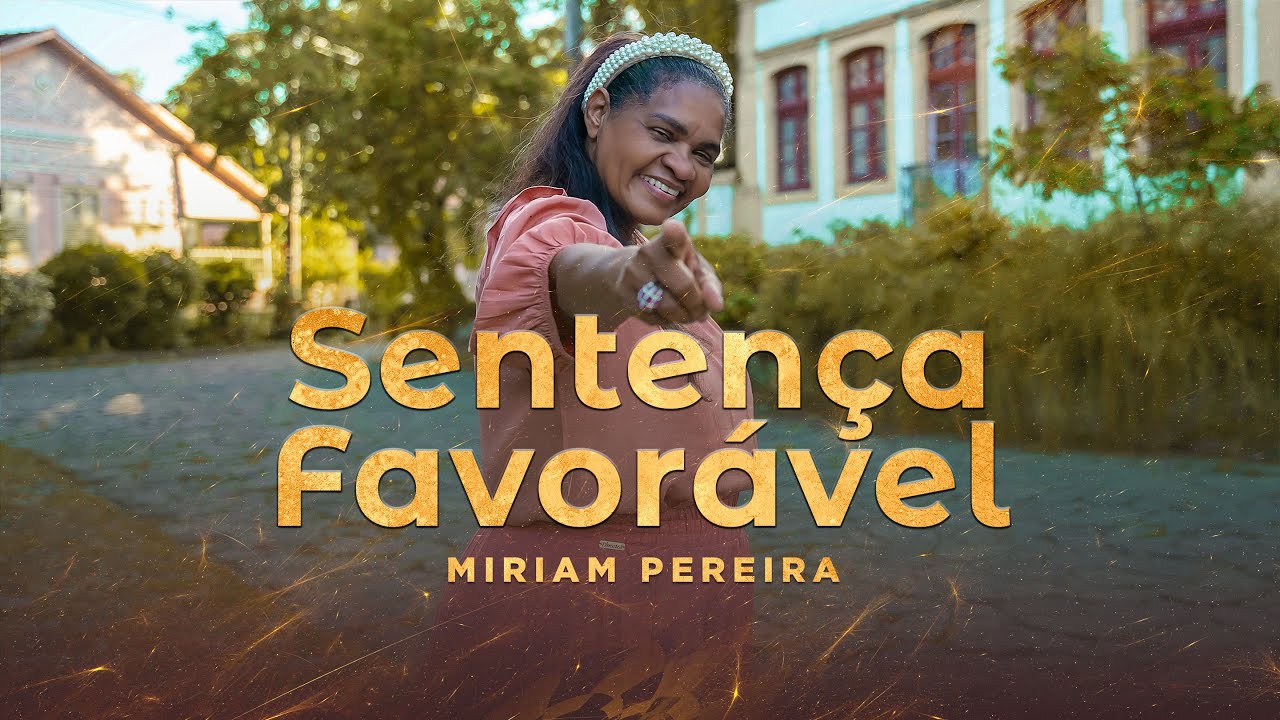 SENTENÇA FAVORÁVEL - MIRIAM PEREIRA (CLIP OFICIAL)