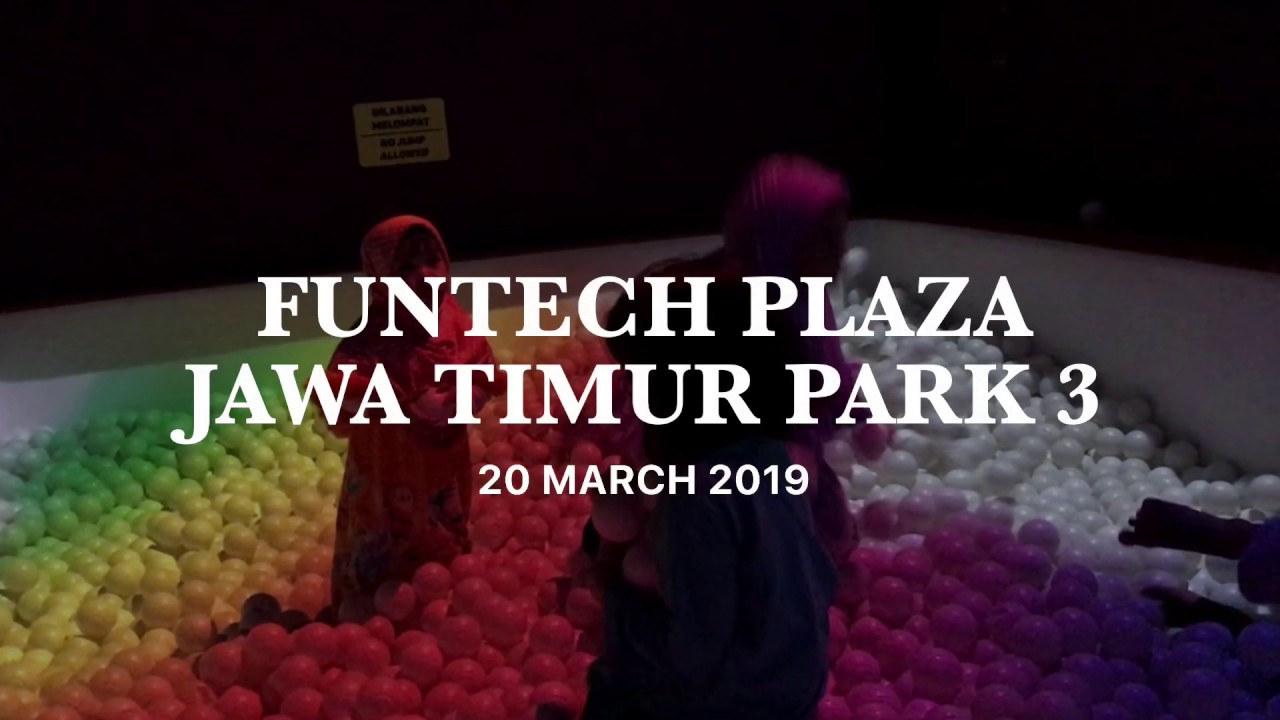 FunTech Plaza Jawa Timur Park 3, March 2019