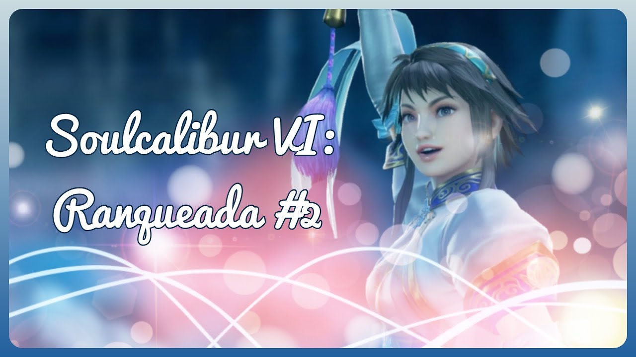 Soulcalibur VI: Ranqueada #2