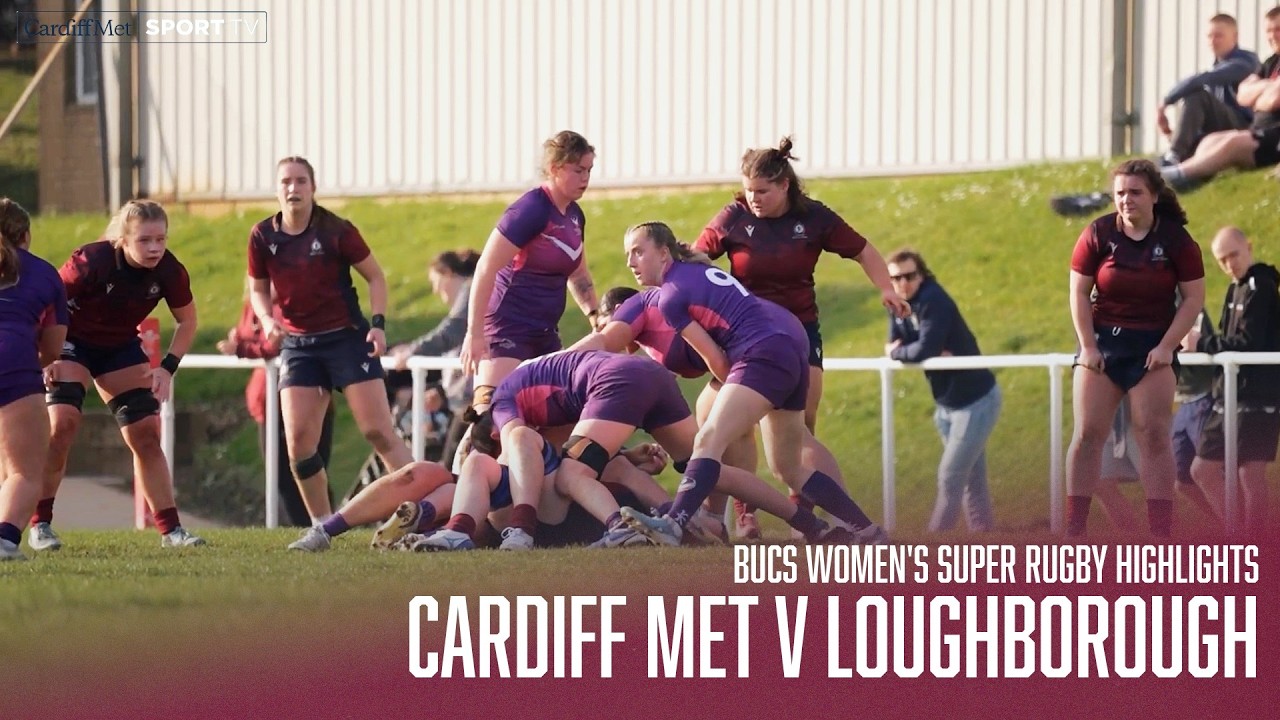 HIGHLIGHTS | Cardiff Met v Loughborough | Women's BUCS Super Rugby
