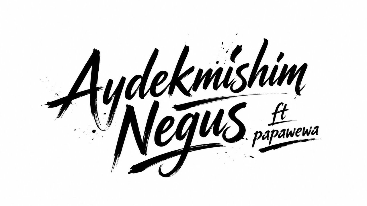 Negus ንጉስ | Aydekmishm አይደክምሽም Feat. papawewa