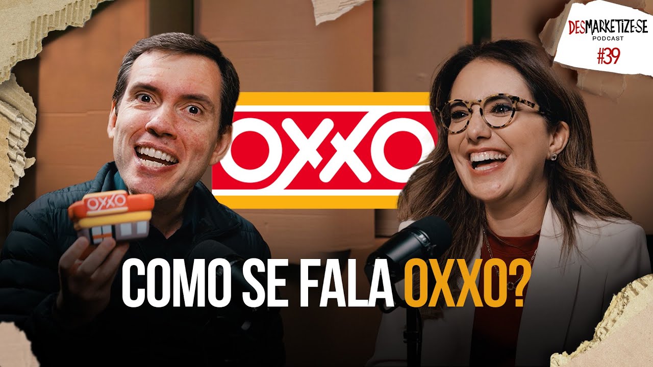 OXXO: 600 lojas em poucos anos! | Desmarketize-se com João Branco – Ep. #39
