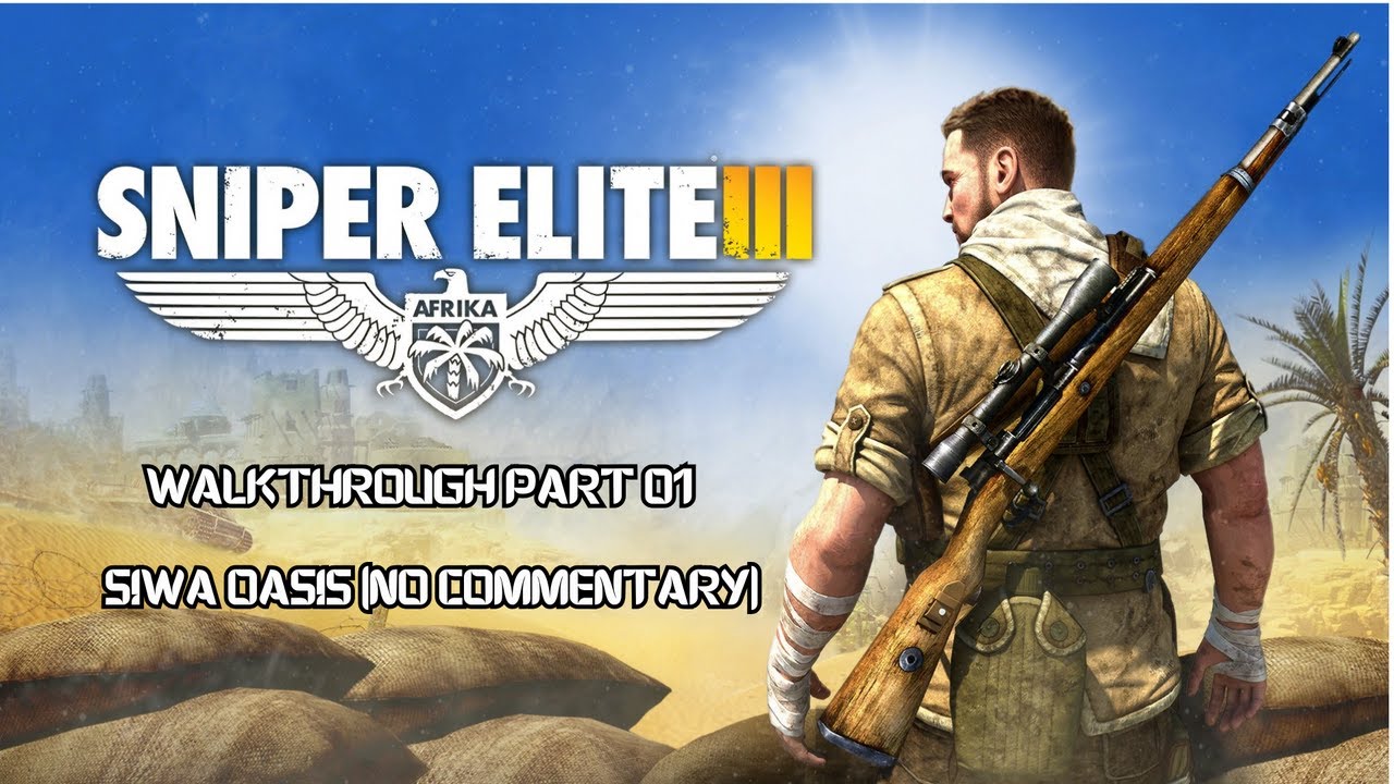 Sniper Elite 3 Walkthrough Part 1 | Siwa Oasis (No Commentary) 🎯🔥