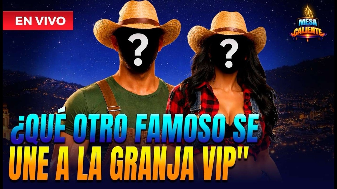 🔴EN VIVO –CONOCE AL SEXTO FAMOSO DE “LA GRANJA VIP” | Mesa Caliente por Panamericana TV