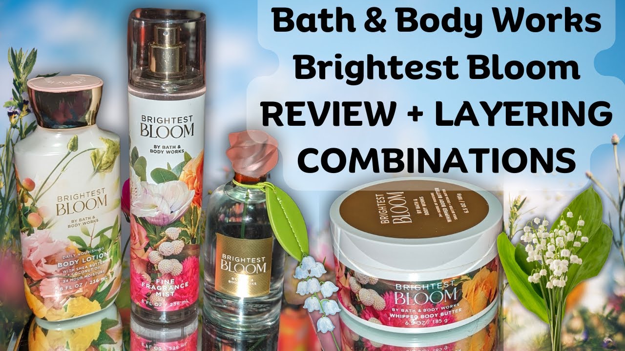 (Review) NEW! Brightest Bloom + Layering Combinations ▌Bath & Body Works #bathandbodyworks