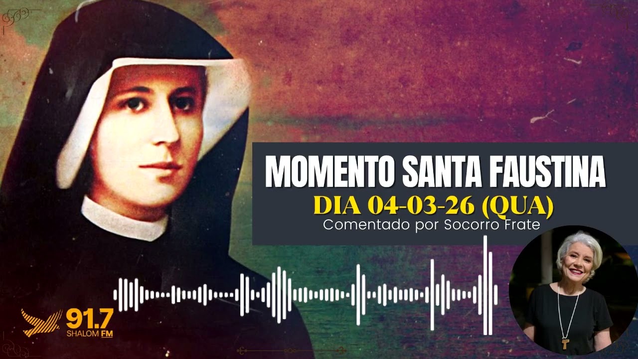 MOMENTO SANTA FAUSTINA | DIA 04-03-26 (QUA) I Comentado por Socorro Frate