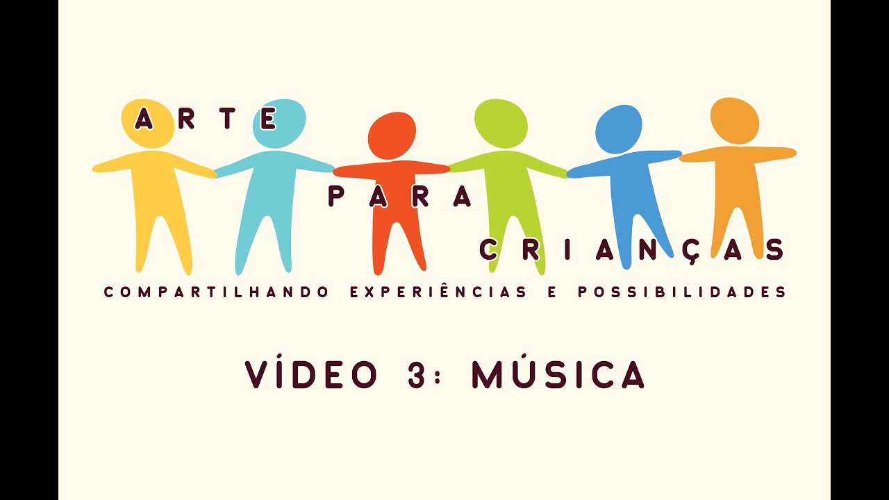 “Arte para crianças – Compartilhando experiências e possibilidades” - Vídeo 3: Música