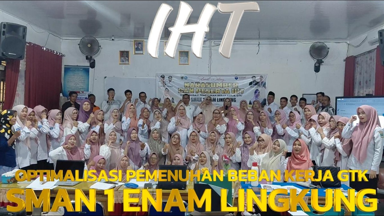 IHT OPTIMALISASI PEMENUHAN BEBAK KERJA GTK SMAN 1 ENAM LINGKUNG