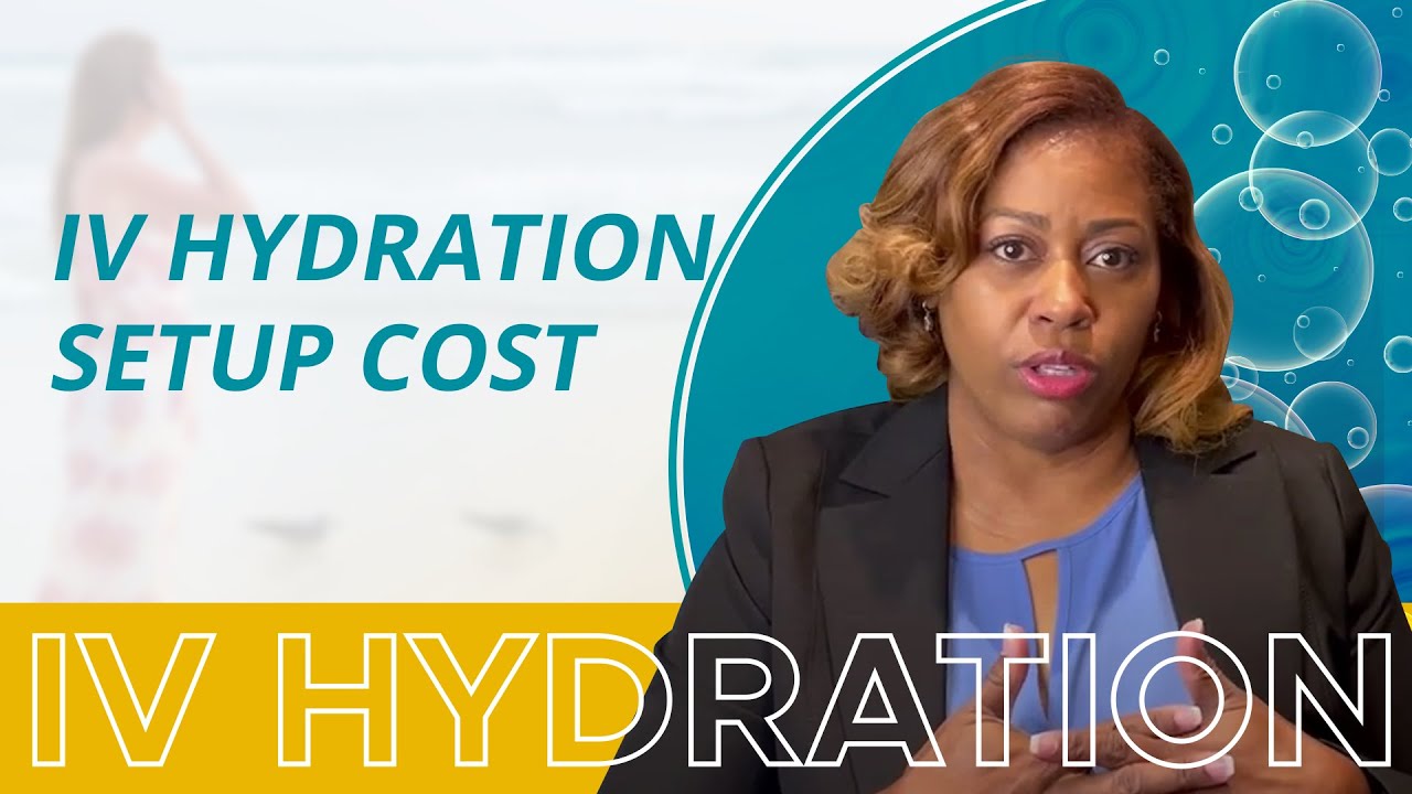 IV Hydration Business Plan - What Will It Cost to Setup the Business? (2022)