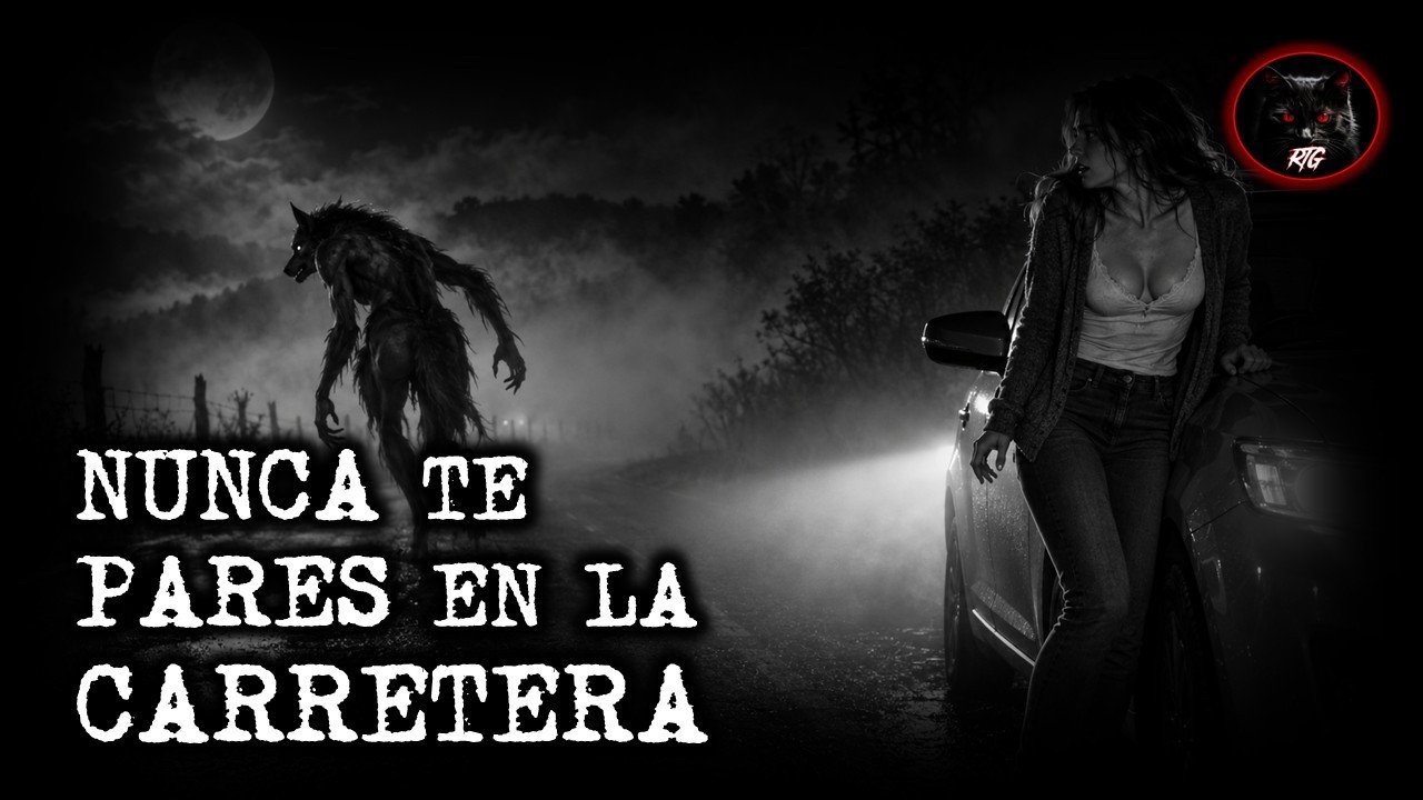 NO TE PARES EN LAS CARRETERAS | RELATOS DE BRUJERIA | RELATOS Y LEYENDAS DE TERROR