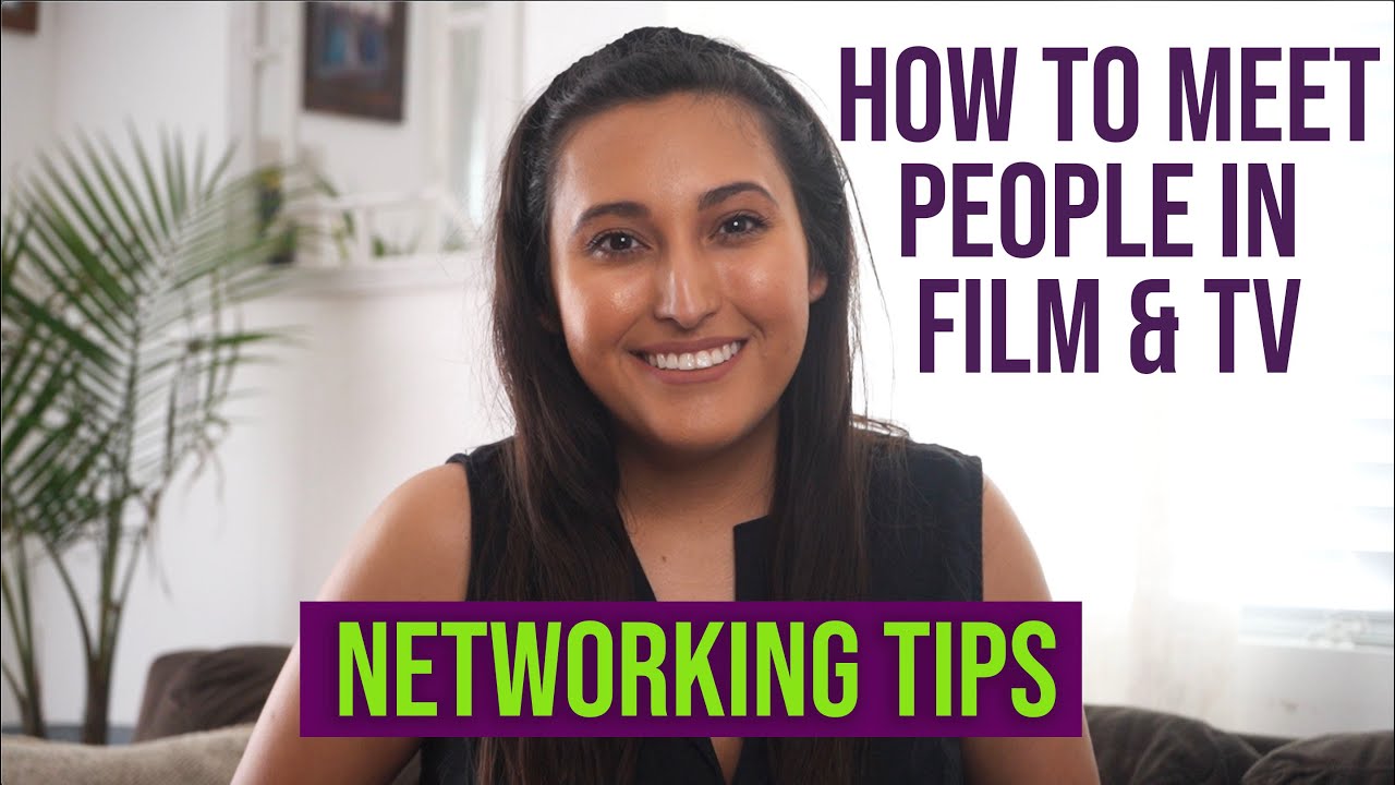 How to Meet People in Film and TV (Networking Tips)