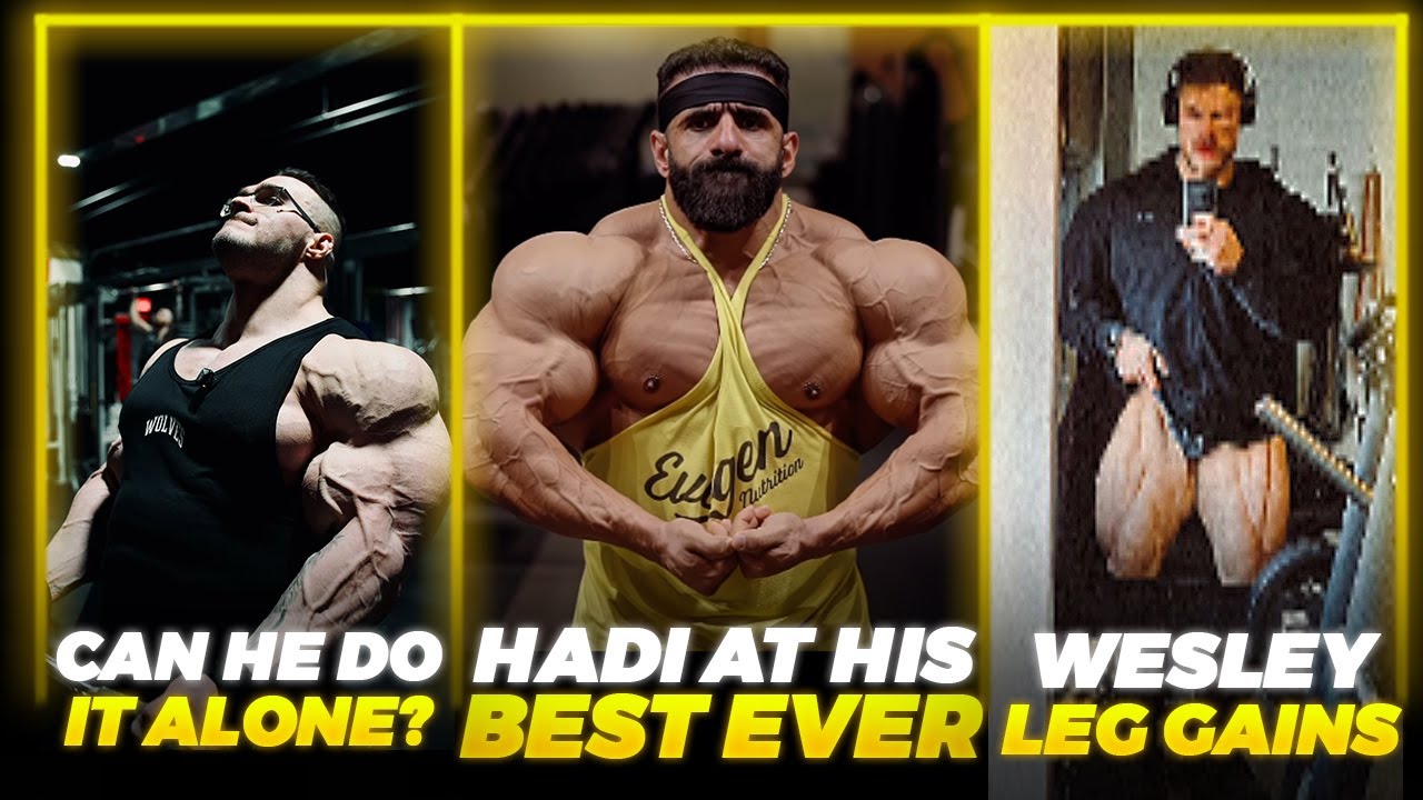 Hadi Choopan AT HIS ALL TIME BEST + Can Nick Walker DO THIS ALONE + Wesley's LEGS GREW + Sam Sulek