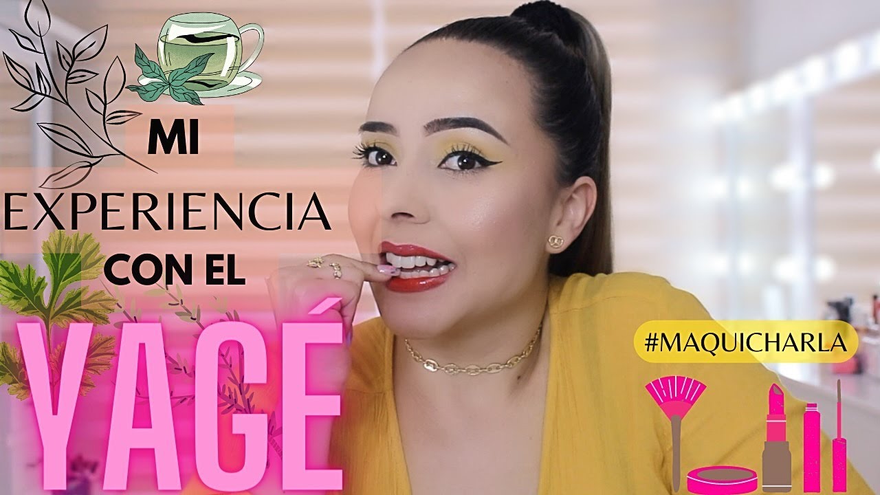 MaquiCharla: Mi experiencia con el Yag&eacute; 🌿 (casi me muero 😱) |Karomakeup|