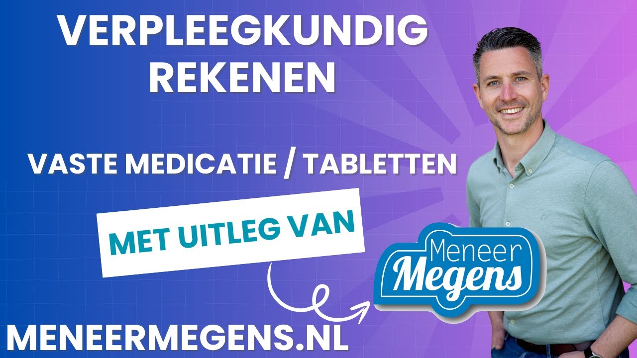 Verpleegkundig Rekenen: Vaste Medicatie / Tabletten toedienen