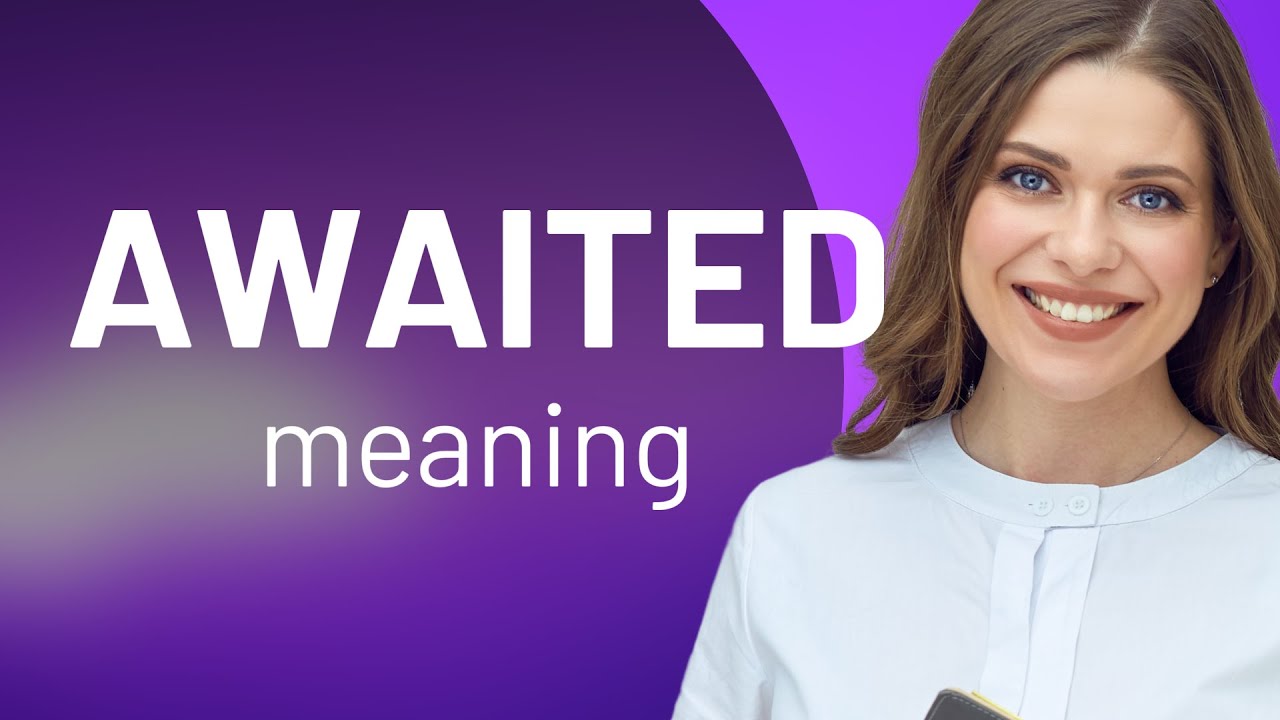 Awaited &mdash; AWAITED definition