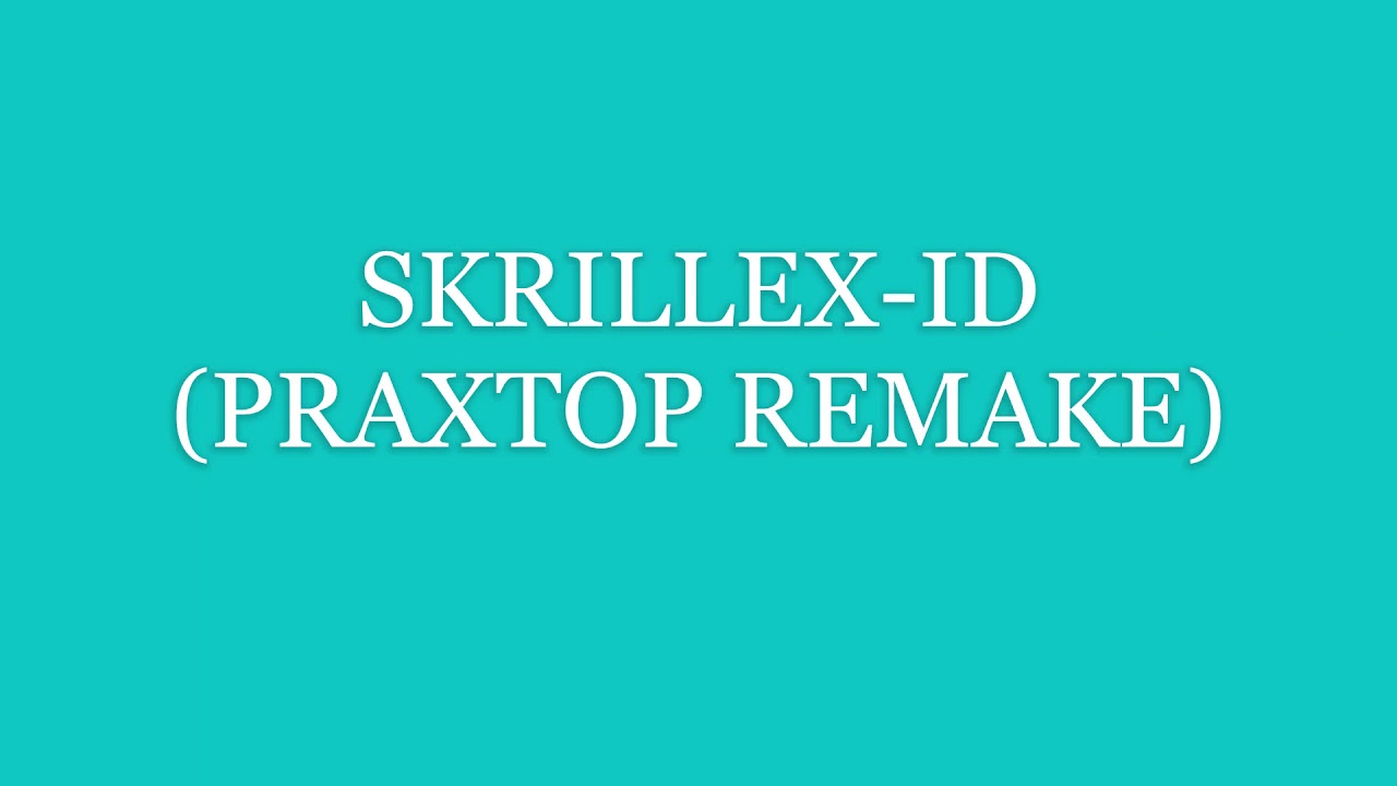 Skrillex-Wasabi ID ( Praxtop remake )
