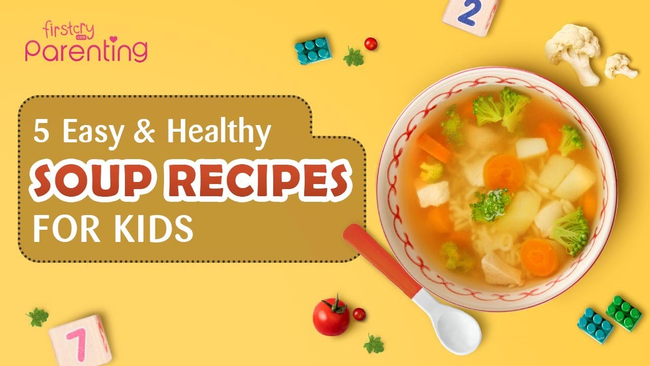 5 Healthy Soup Recipes for Kids