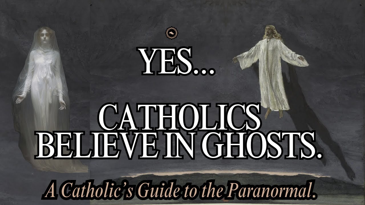 Do Catholics Believe in Ghosts? | A Catholic Guide to the Paranormal
