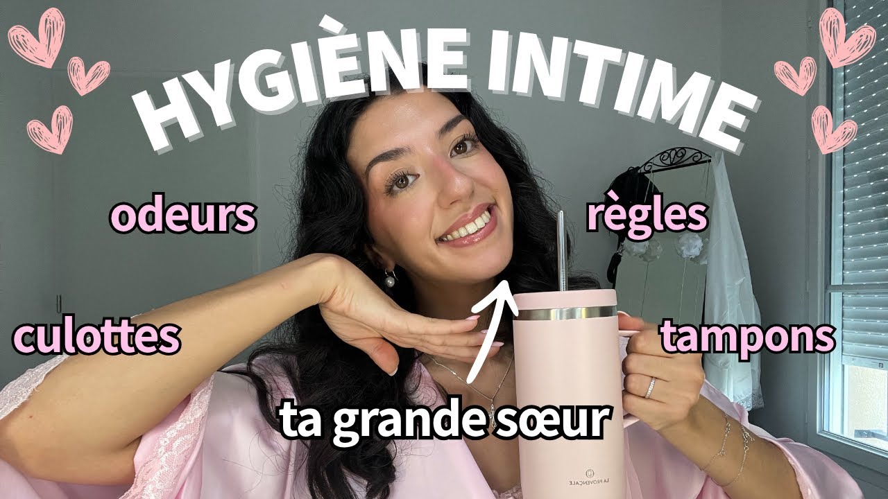 Hygi&egrave;ne intime : tous mes conseils de grande soeur !