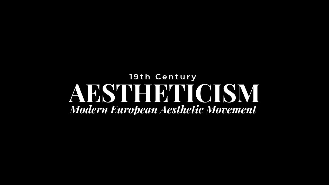  Understanding Aestheticism as a Modern European Aesthetic Movement 