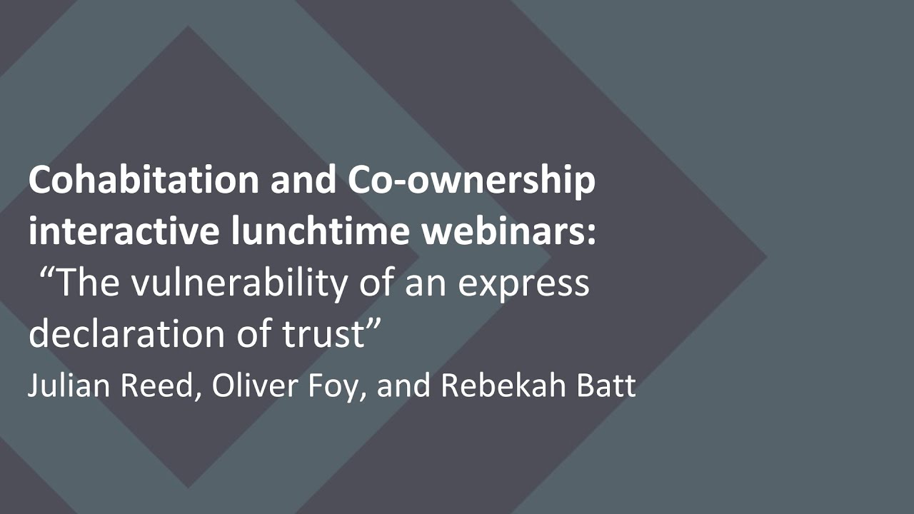 Cohabitation and Co-ownership:  “The vulnerability of an express declaration of trust”