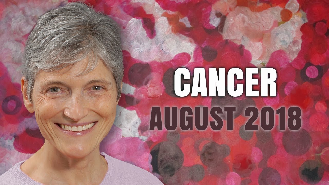 CANCER AUGUST 2018 - Astrology Horoscope - New Doors are Opening!