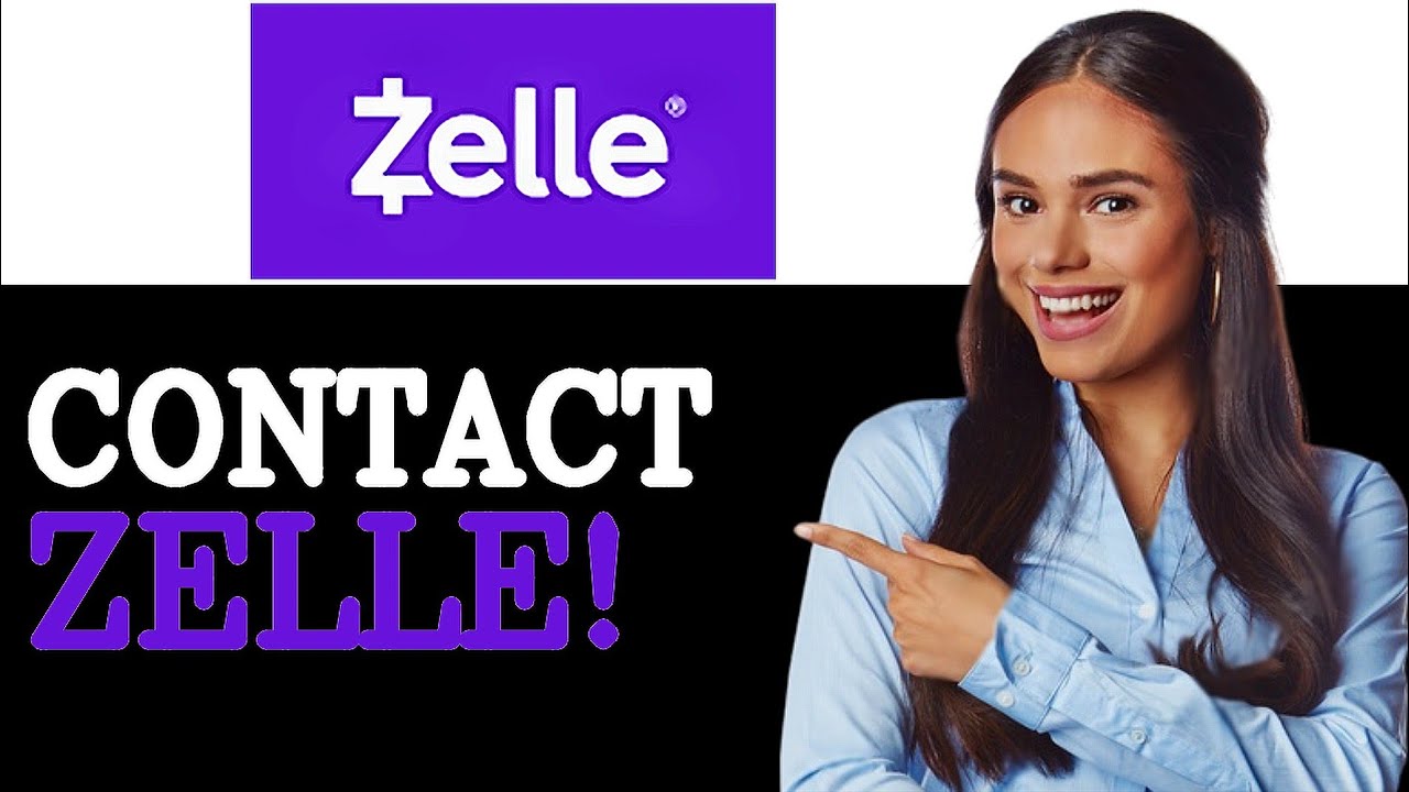 How To Contact Zelle Customer Support (2025)