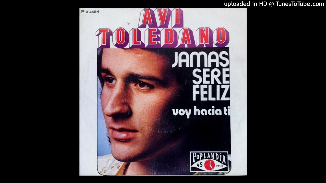 Avi Toledano - Jam&aacute;s Ser&eacute; Feliz