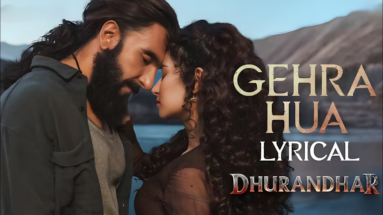 GEHRA HUA - Lyrical Song 🎶 From DHRUNDHAR | Arijit Singh, Irshad kamil, Ranveer Singh, Sara Arjun 