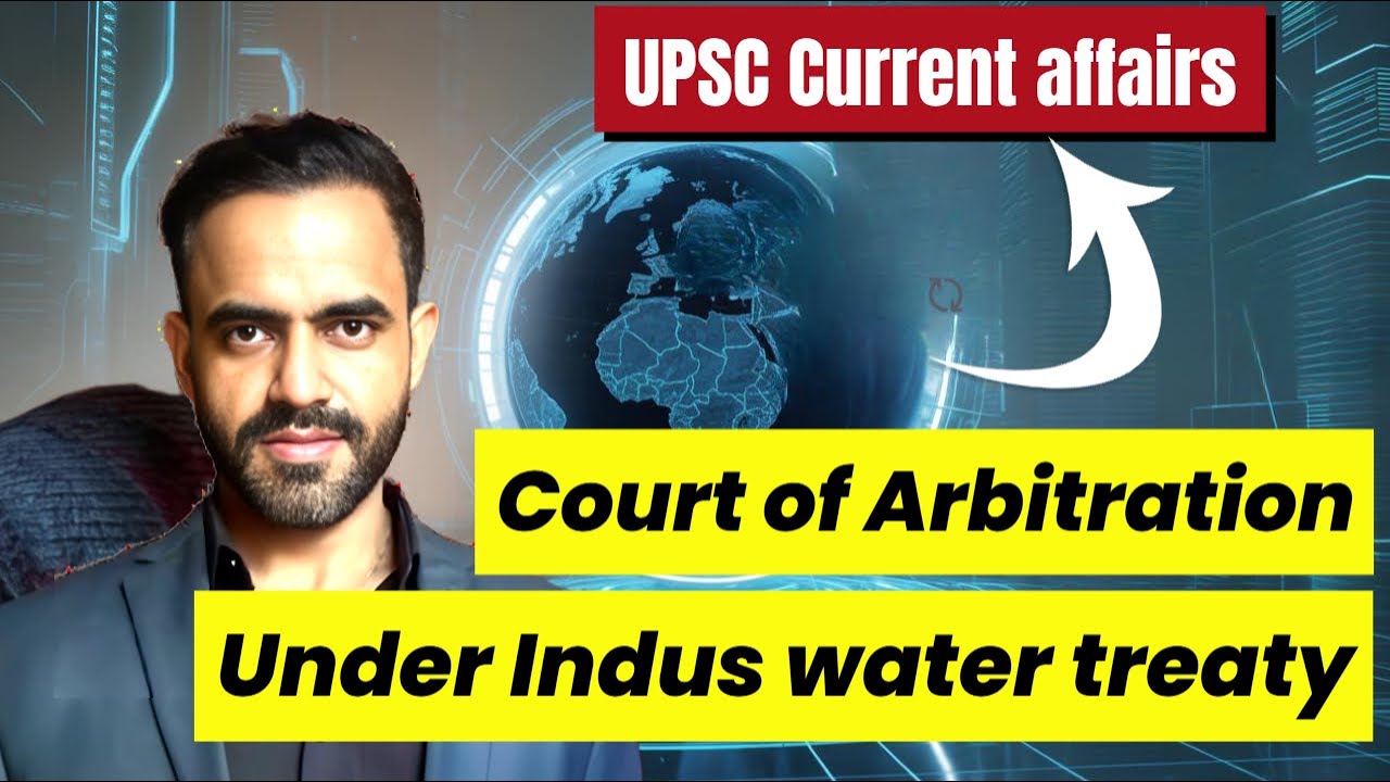 Court of Arbitration under Indus water treaty UPSC | Indus Water Treaty UPSC