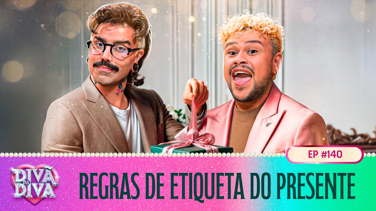 Div&atilde; da Diva #140 - REGRAS DE ETIQUETA DE PRESENTE