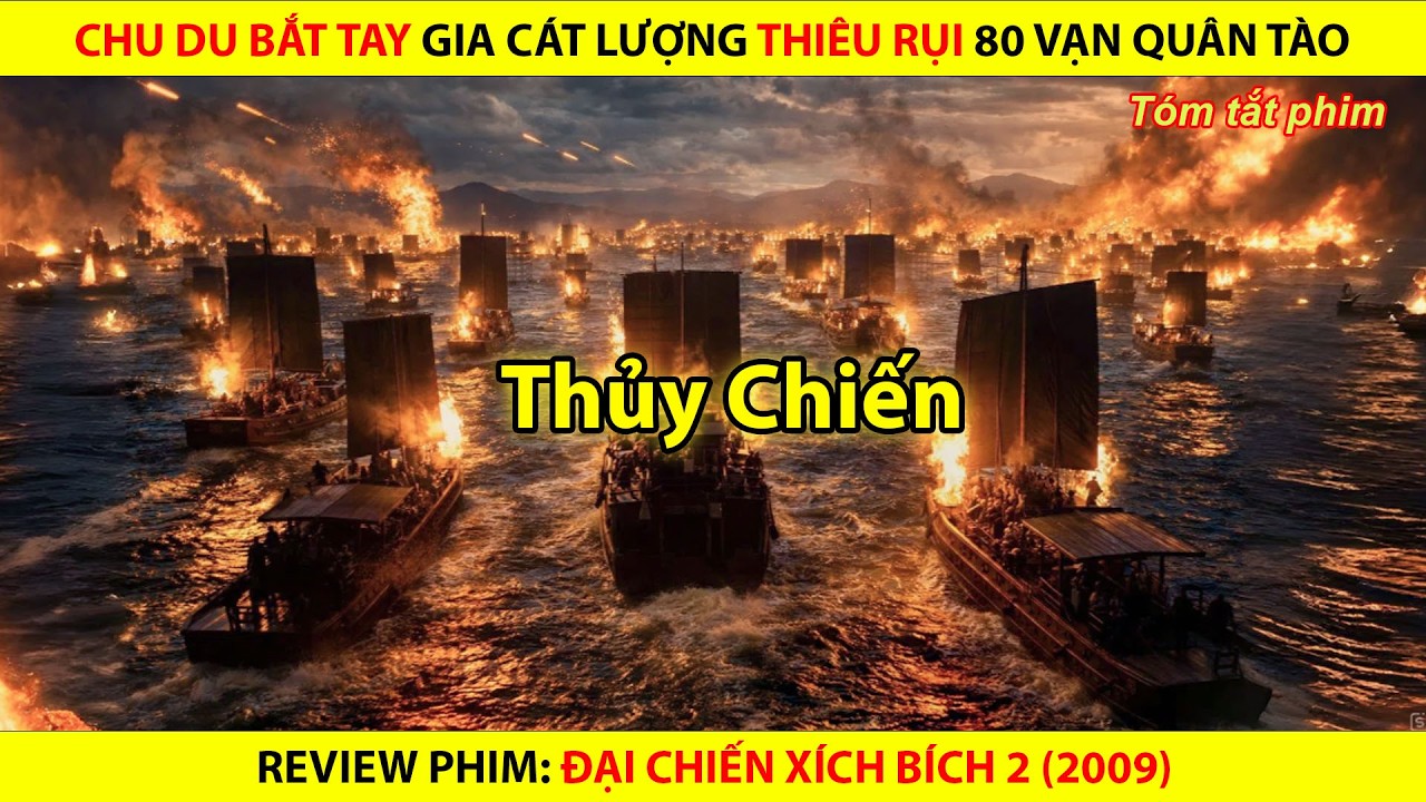 Chu Du Bắt Tay Gia Cát Lượng Thiêu Rụi 80 Vạn Quân Tào || Đại Chiến Xích Bích 2009