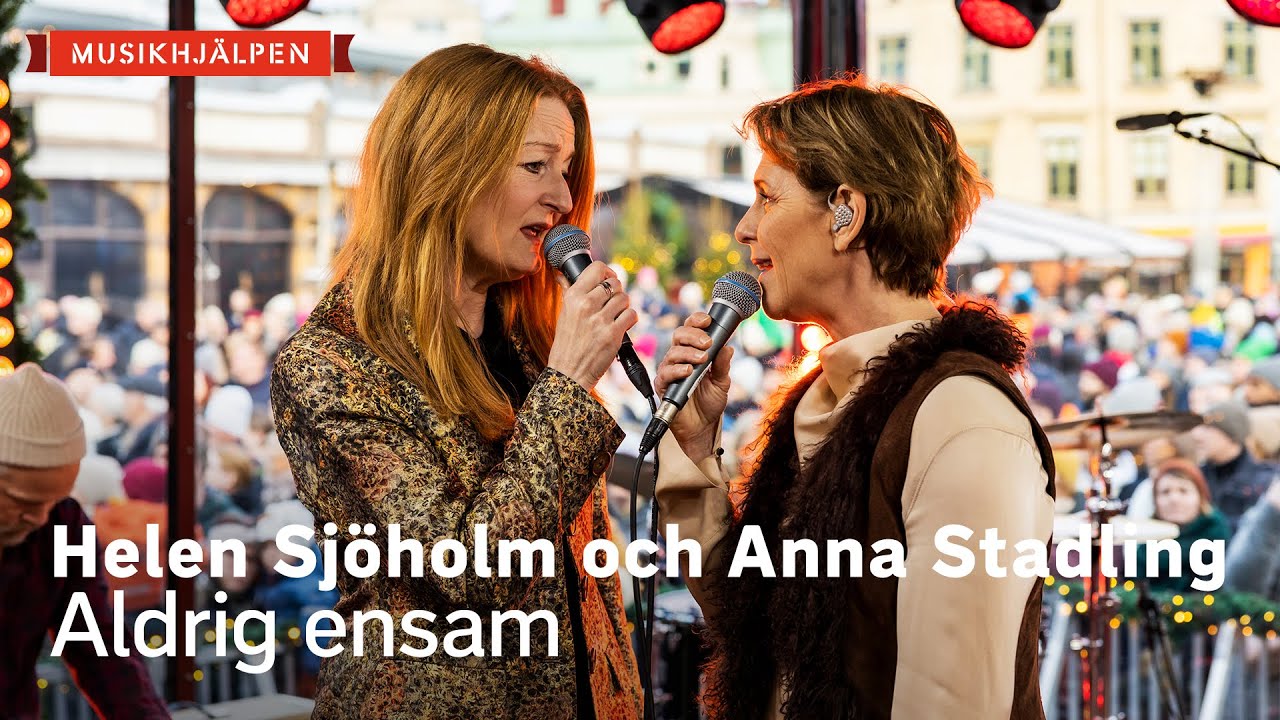 Helen Sjöholm och Anna Stadling - Aldrig ensam / Musikhjälpen 2022