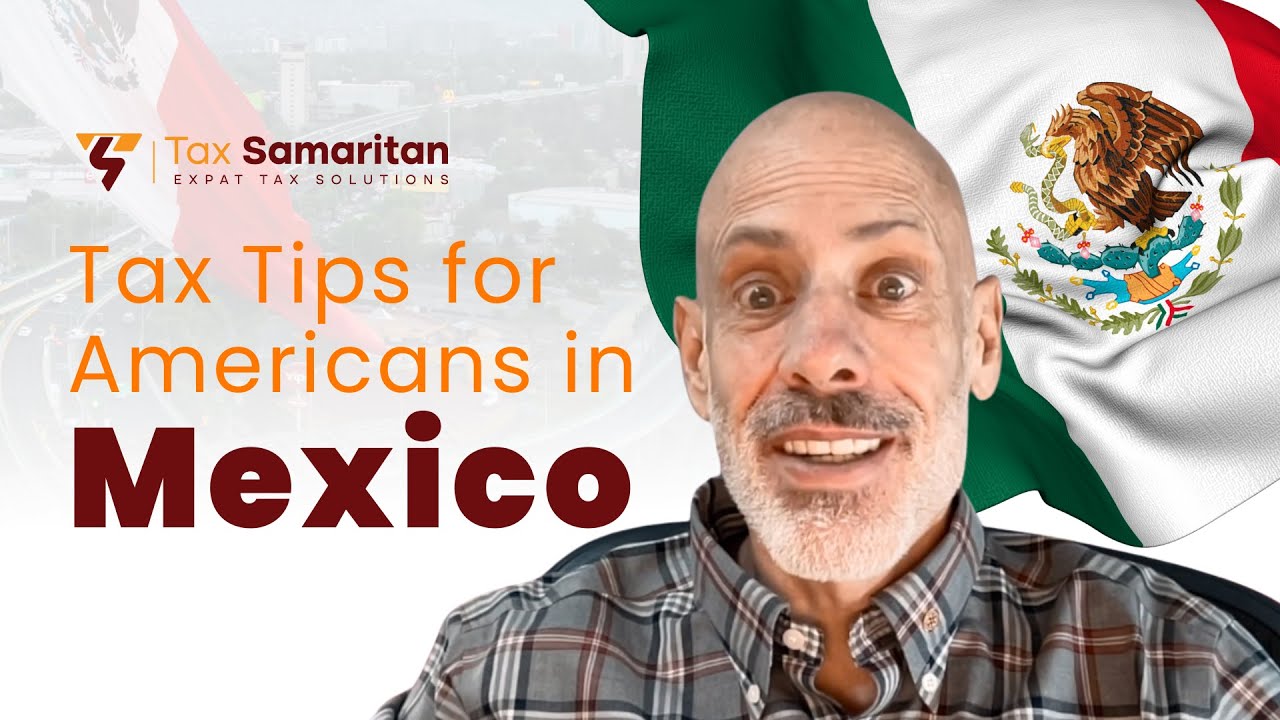 Living in Mexico as a US Expat? Here&rsquo;s What You Need to Know About Taxes