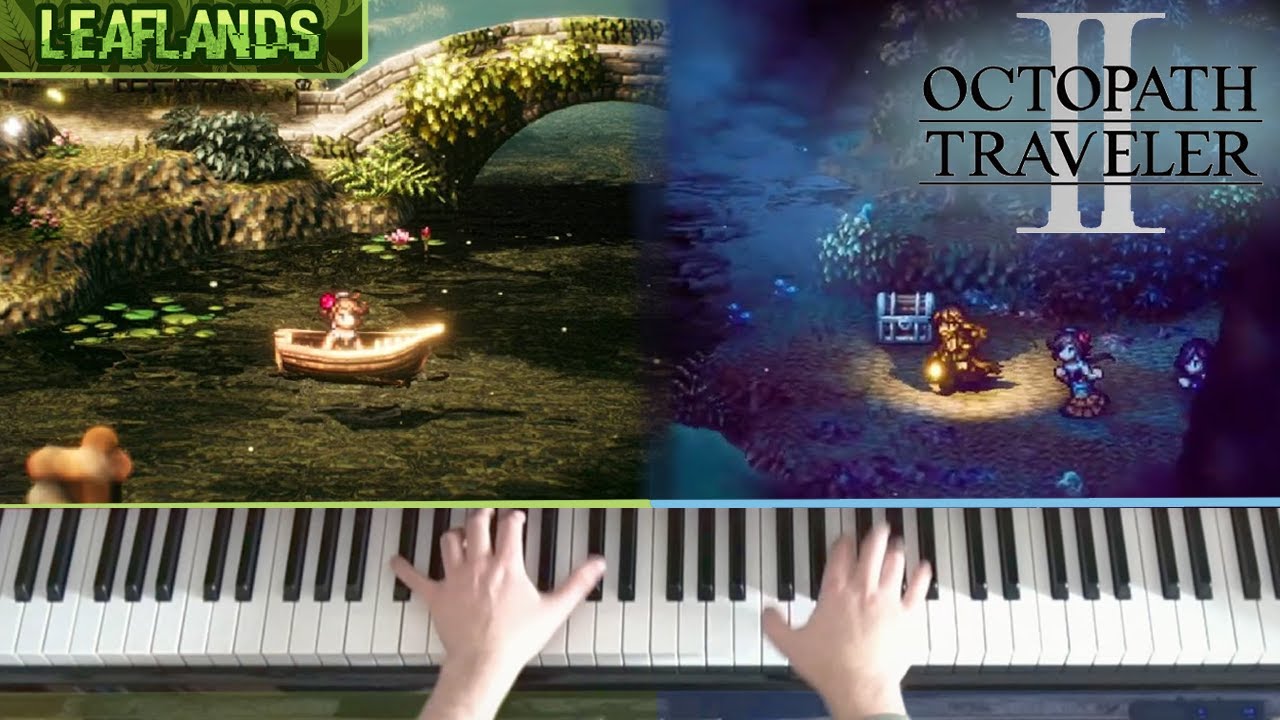 🎹 Octopath Traveler II - The Leaflands (Day & Night) on Piano