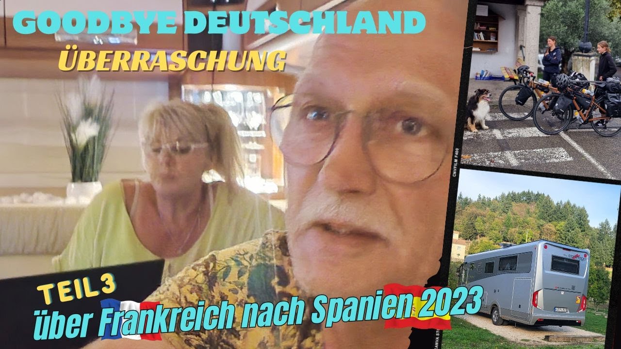 Goodbye Deutschland Teil 3, die Reise nach Spanien bringt Höhen und Tiefen, und eine Überraschung