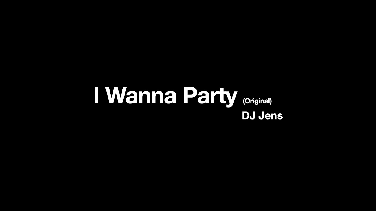 DJ Jens - I Wanna Party