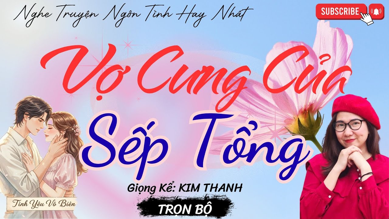 TRUYỆN NGÔN TÌNH HAY: VỢ CƯNG CỦA SẾP TỔNG |TRUYỆN NGÔN TÌNH HAY NHẤT- TÌNH YÊU VÔ BIÊN