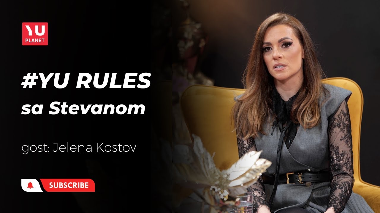 YU RULES sa Stevanom - Jelena Kostov: 