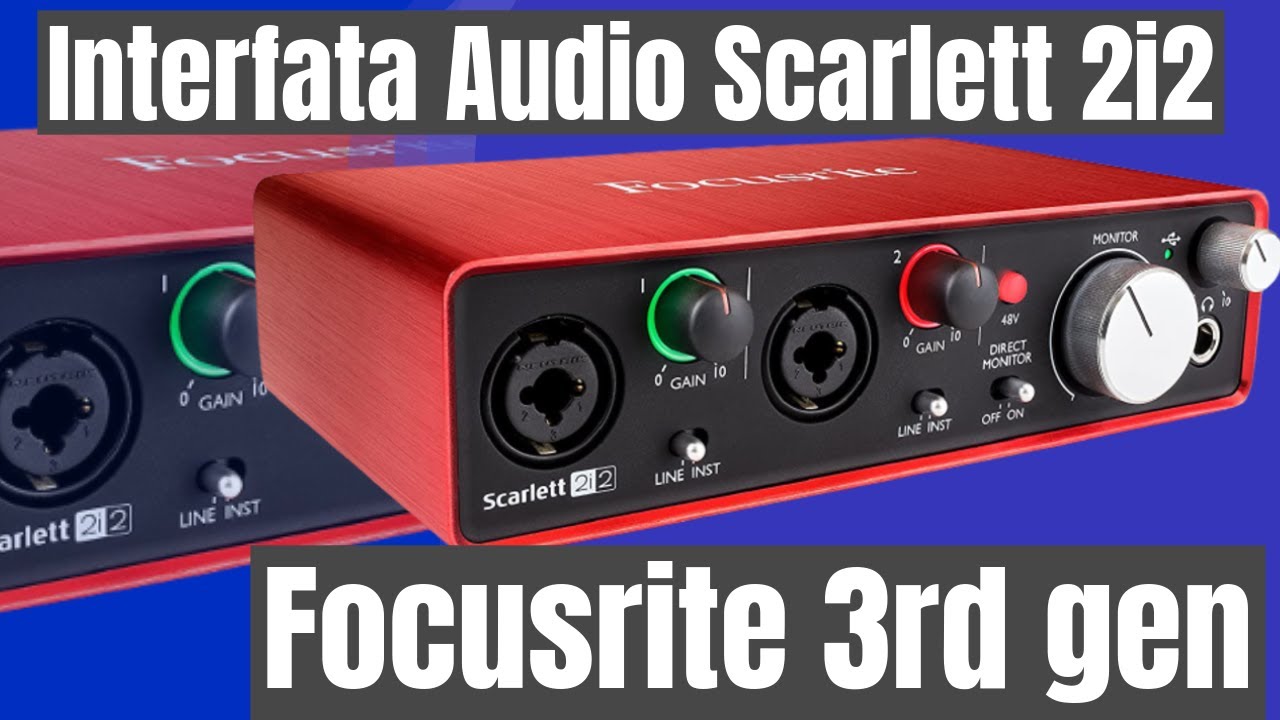 Focusrite Scarlett 2i2 Generatia a 3-a (  Placa de sunet )