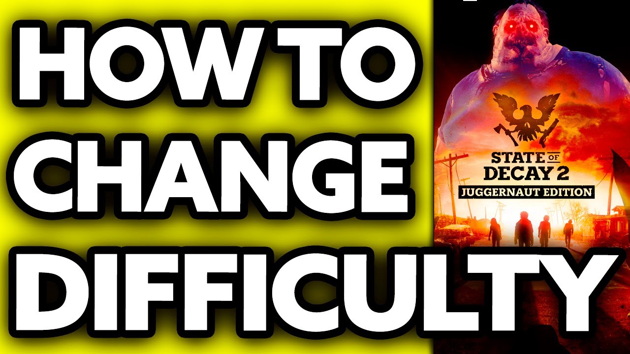 How To Change Difficulty State of Decay 2 (Very EASY!)