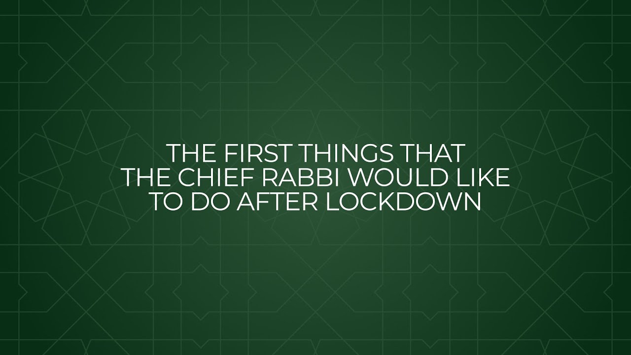 The First Things that the Chief Rabbi Would Like to Do After Lockdown // Ephraim Mirvis
